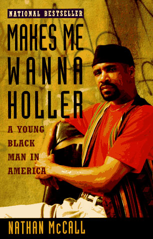 “Makes Me Wanna Holler: A Young Black Man in America” by Nathan McCall