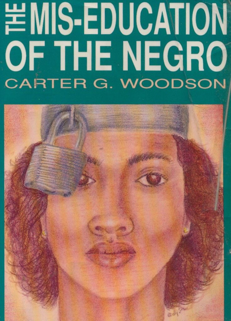 “Mis-Education of the Negro” by Carter G. Woodsen