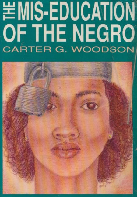 “Mis-Education of the Negro” by Carter G. Woodsen