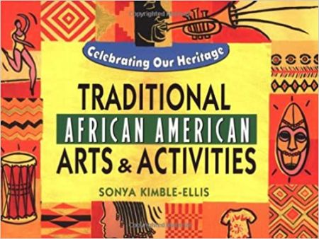 "Traditional African American Arts and Activities," by Sonya Kimble-Ellis