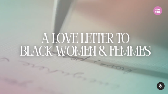 me too. Releases New Installment Of ‘Love Letters’ Affirming Black
Women And Femmes