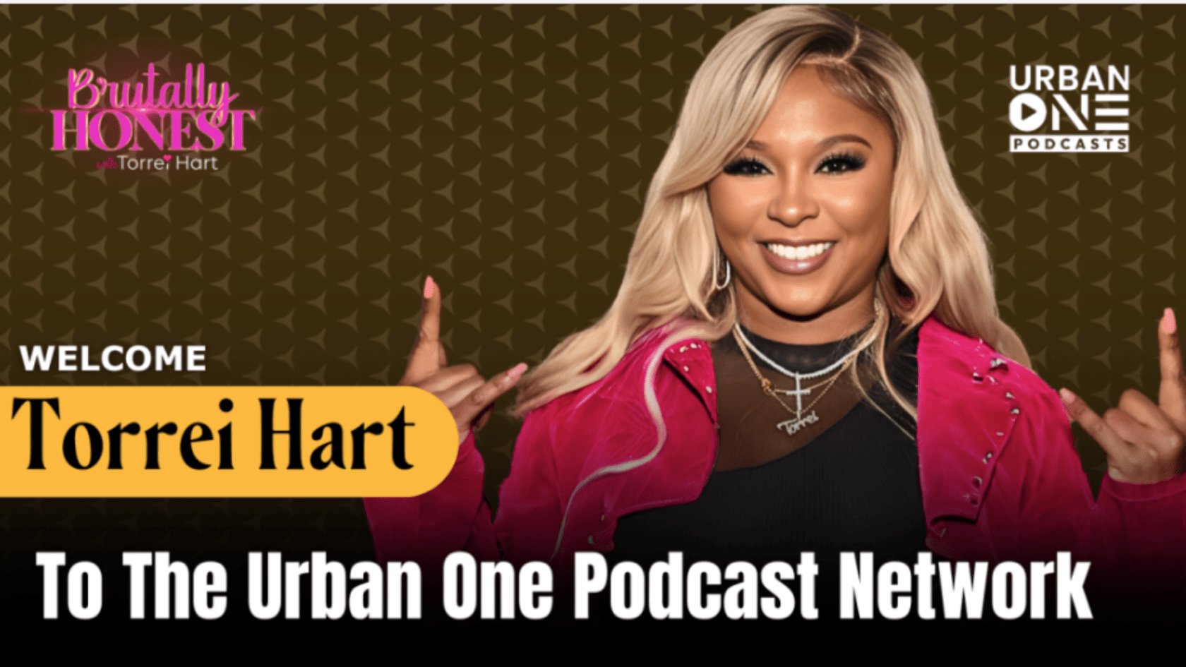 Torrei Hart Launches New Podcast On The Urban One Podcast Network