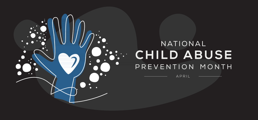 National Child Abuse Prevention Month.